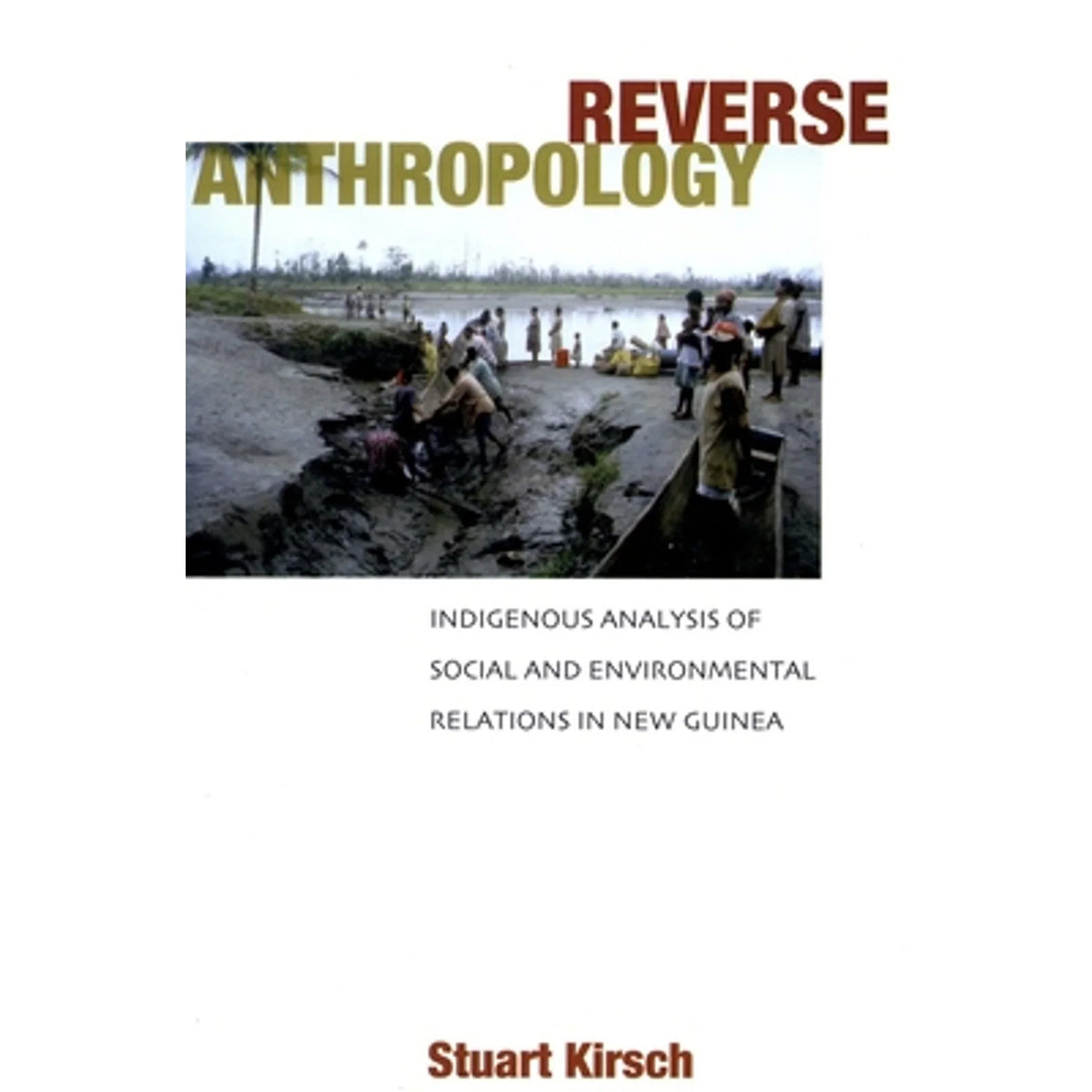 Reverse of Stuart Relations (Hardcover Kirsch Indigenous Anthropology: Analysis Environmental by in 9780804753418) and Pre-Owned New Social
